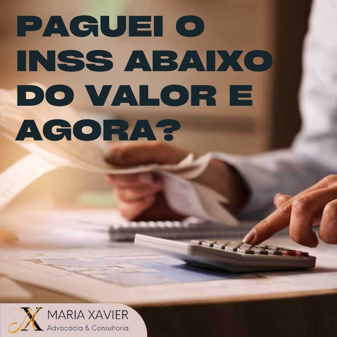 Paguei o INSS Abaixo do Valor e Agora?